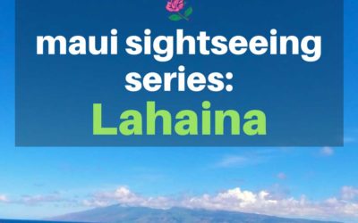 Maui Sightseeing Series – Lahaina