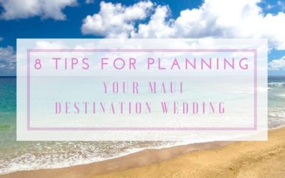 8 Tips For Planning Your Maui Destination Wedding