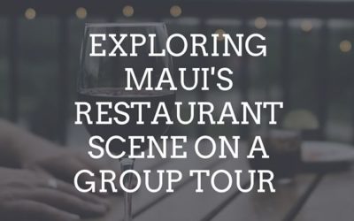 Exploring Maui’s Restaurant Scene on a Group Tour